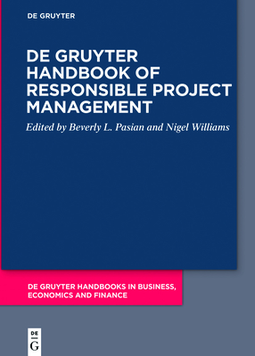 de Gruyter Handbook of Responsible Project Management - Pasian, Beverly L (Editor), and Williams, Nigel L (Editor)
