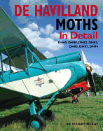 de Havilland Moths in Detail: Dh60, Dh80, Dh82, Dh83, Dh85, Dh87, Dh94