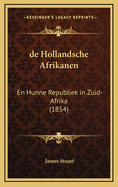 de Hollandsche Afrikanen: En Hunne Republiek in Zuid-Afrika (1854)