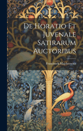 De Horatio Et Juvenale Satirarum Auctoribus