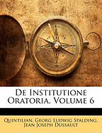 de Institutione Oratoria, Volume 6