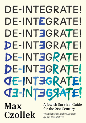 De-Integrate!: A Jewish Survival Guide for the 21st Century - Czollek, Max, and Cho-Polizzi, Jon (Translated by)