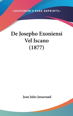 de Josepho Exoniensi Vel Iscano (1877) - Jusserand, Jean Jules