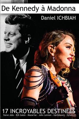 de Kennedy a Madonna: 17 Destinees Exceptionnelles - Ichbiah, Daniel