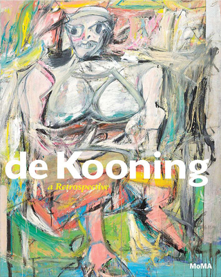 de Kooning: A Retrospective - de Kooning, Willem, and Elderfield, John (Text by), and Coddington, Jim (Text by)