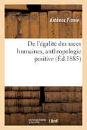 de l'?galit? Des Races Humaines, Anthropologie Positive