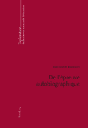 de l'?preuve Autobiographique: Contribution Des Histoires de Vie ? La Probl?matique Des Genres de Texte Et de l'Herm?neutique de l'Action