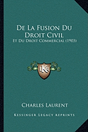 De La Fusion Du Droit Civil: Et Du Droit Commercial (1903)