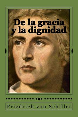 De la gracia y la dignidad - Gouveia, Andrea (Translated by), and Von Schiller, Friedrich