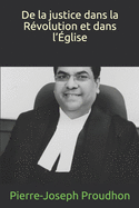 De la justice dans la Rvolution et dans l'glise