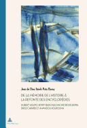 de la M?moire de l'Histoire ? La Refonte Des Encyclop?dies: Hubert Aquin, Henry Bauchau, Rachid Boudjedra, Driss Chra?bi Et Ahmadou Kourouma