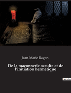 De la maonnerie occulte et de l'initiation hermtique