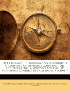 De La Monarchie Prussienne, Sous Frdric Le Grand: Avec Un Appendice Contenant Des Recherches Sur La Situation Actuelle Des Principales Contres De L'allemagne, Volume 7 - de Mirabeau, Honor-Gabriel Riquetti, and Mauvillon, Jakob, and De Leveaux, Jean Charles Thibault