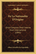 de La Nationalite D'Origine: Droit Compare, Droit Interne Droit International (1893)