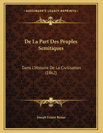 de La Part Des Peuples Semitiques: Dans L'Histoire de La Civilisation (1862)