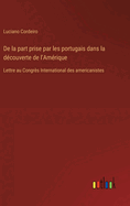 De la part prise par les portugais dans la dcouverte de l'Amrique: Lettre au Congrs International des americanistes