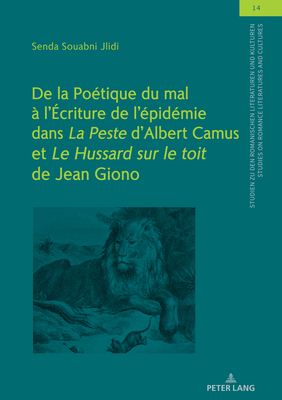 De la Po?tique du mal ? l'?criture de l'?pid?mie dans "La Peste" d'Albert Camus et "Le Hussard sur le toit" de Jean Giono - Kassab-Charfi, Samia, and Souabni-Jlidi, Senda