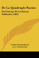 De La Quadruple Racine: Du Principe De La Raison Suffisante (1882)