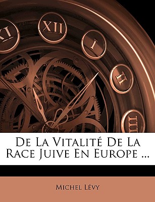 de la Vitalit? de la Race Juive En Europe ... - Levy, Michel