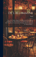 De L'allemagne: Nouv. d., Publie D'aprs Les Manuscrits Et Les ditions Originales Avec Des Variantes, Une Introd., Des Notices Et Des Notes Par La Comtesse Jean De Pange, Avec Le Concours De Simone Balay...