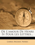 de L'Amour de Henri IV. Pour Les Lettres...