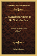 de Landbouwkunst in de Nederlanden: Noord-Nederland (1867)