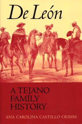 De Len, a Tejano Family History - Crimm, Ana Carolina Castillo