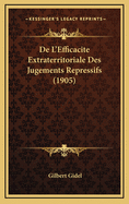 de L'Efficacite Extraterritoriale Des Jugements Repressifs (1905)