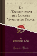 de l'Enseignement Des Langues Vivantes En France (Classic Reprint)