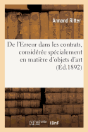 de l'Erreur Dans Les Contrats, Consid?r?e Sp?cialement En Mati?re d'Objets d'Art