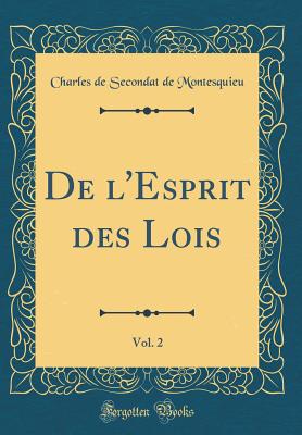 de l'Esprit Des Lois, Vol. 2 (Classic Reprint) - Montesquieu, Charles De Secondat, Baron, Bar