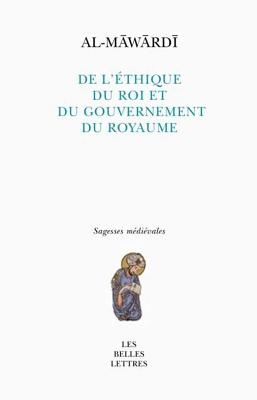 de l'Ethique Du Roi Et Du Gouvernement Du Royaume - Al-Mawardi, and Abbes, Makram (Translated by)