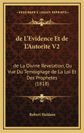 de L'Evidence Et de L'Autorite V2: de La Divine Revelation, Ou Vue Du Temoignage de La Loi Et Des Prophetes (1818)