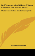 de L'Interpretation Biblique D'Apres L'Exemple Des Auteurs Sacres: Ou Du Sens Profond Des Ecritures (1841) - Olshausen, Hermann