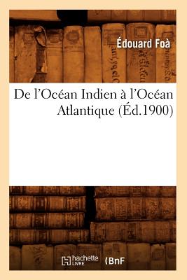 de l'Oc?an Indien ? l'Oc?an Atlantique (?d.1900) - Fo?, ?douard