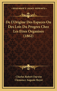 de L'Origine Des Especes Ou Des Lois Du Progres Chez Les Etres Organises (1862)