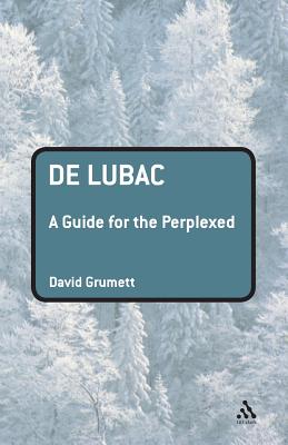 de Lubac: A Guide for the Perplexed - Grumett, David
