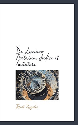 de Luciano Poetarum Judice Et Imitatore - Ziegeler, Ernst