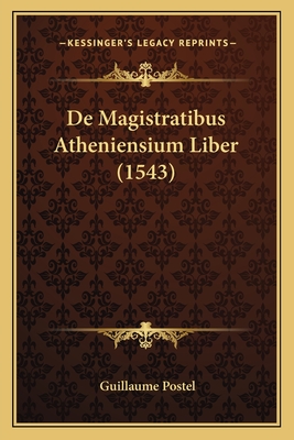 de Magistratibus Atheniensium Liber (1543) - Postel, Guillaume