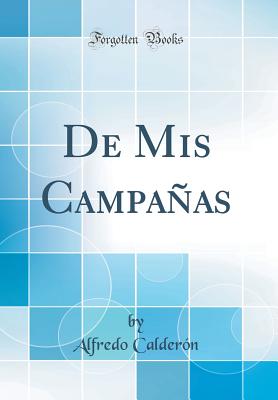 de MIS Campanas (Classic Reprint) - Calderon, Alfredo