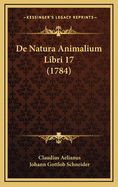 De Natura Animalium Libri 17 (1784)