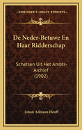 de Neder-Betuwe En Haar Ridderschap: Schetsen Uit Het Ambts-Archief (1902)