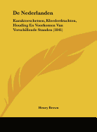 de Nederlanden: Karakterschetsen, Kleederdrachten, Houding En Voorkomen Van Verschillende Standen (1841) - Brown, Henry