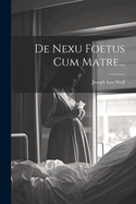 de Nexu Foetus Cum Matre...