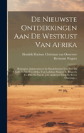 de Nieuwste Ontdekkingen Aan de Westkust Van Afrika: Reistogten, Jagtavonturen En Handelsreizen Van Paul Du Chaillu in Midden-Afrika, Van Ladislaus Magyar in Benguela En Bihe, En Van C. Joh. Anderson Nabij de Rivier Okavango...