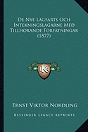 De Nye Lagfarts Och Intekningslagarne Med Tillhorande Forfatningar (1877)