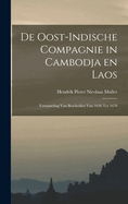 de Oost-Indische Compagnie in Cambodja En Laos; Verzameling Van Bescheiden Van 1636 Tot 1670