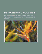 de Orbe Novo Volume 2; The Eight Decades of Peter Martyr D'Anghera