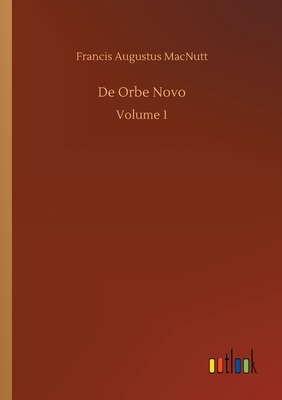 De Orbe Novo - Macnutt, Francis Augustus