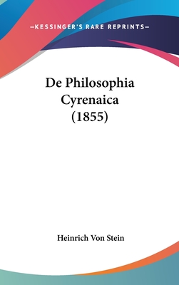 de Philosophia Cyrenaica (1855) - Stein, Heinrich Von